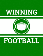 Winning Football: 100 Page Football Coach Notebook with Field Diagrams for Drawing Up Plays, Creating Drills, and Scouting