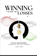 Winning from My Losses 15 Day Devotional: Strength for the Journey