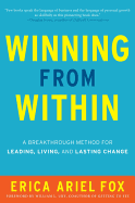 Winning from Within: A Breakthrough Method for Leading, Living, and Lasting Change