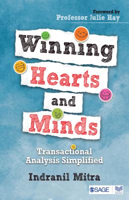 Winning Hearts and Minds: Transactional Analysis Simplified - Mitra, Indranil