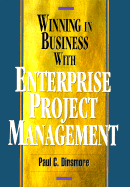 Winning in Business with Enterprise Project Management - Dinsmore, Paul C, Pmp