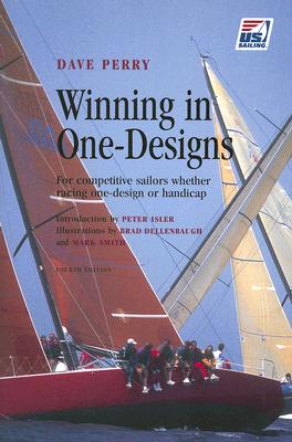 Winning in One-Designs - Perry, Dave, and Isler, Peter (Introduction by)