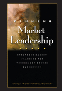 Winning Market Leadership: Strategic Market Planning for Technology-Driven Businesses