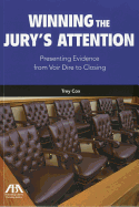 Winning the Jury's Attention: Presenting Evidence from Voir Dire to Closing