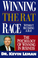 Winning the Rat Race Without Becoming a Rat: The Psychology of Winning in Business