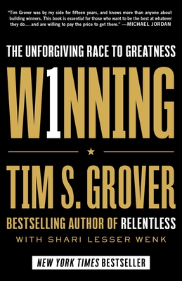 Winning: The Unforgiving Race to Greatness - Grover, Tim S, and Wenk, Shari
