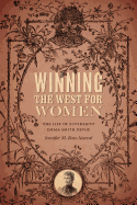 Winning the West for Women: The Life of Suffragist Emma Smith DeVoe