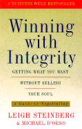 Winning with Integrity: Getting What You Want Without Selling Your Soul
