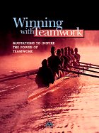Winning with Teamwork: Quotations to Inspire the Power of Teamwork