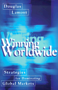 Winning Worldwide: Strategies for Dominating Global Markets