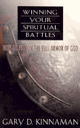 Winning Your Spiritual Battle: How to Use the Full Armor of God