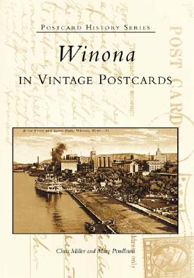 Winona in Vintage Postcards - Miller, Chris, and Pendleton, Mary