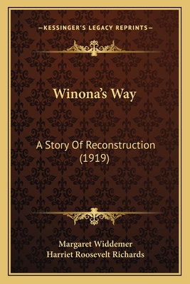 Winona's Way: A Story of Reconstruction (1919) - Widdemer, Margaret, and Richards, Harriet Roosevelt (Illustrator)