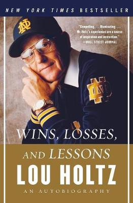 Wins, Losses, and Lessons: An Autobiography - Holtz, Lou