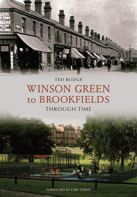 Winson Green to Brookfields Through Time - Rudge, Ted