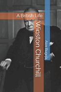 Winston Churchill: A British Life