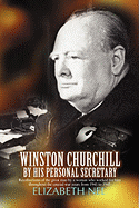 Winston Churchill by His Personal Secretary: Recollections of the Great Man by a Woman Who Worked for Him