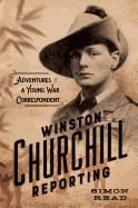 Winston Churchill Reporting: Adventures of a Young War Correspondent