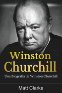 Winston Churchill: Una Biografa de Winston Churchill