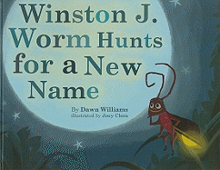 Winston J. Worm Hunts for a New Name - Williams, Dawn