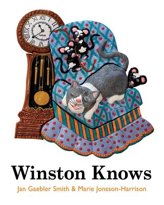 Winston Knows: Winston is an indoor cat. He lives with Nick, Nora and Betsy, the dog. Winston doesn't ever get to go on walks - or does he? - Gaebler-Smith, Jan