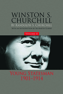 Winston S. Churchill, Volume 2: Young Statesman, 1901-1914 Volume 2