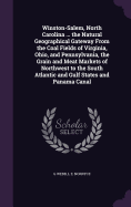 Winston-Salem, North Carolina ... the Natural Geographical Gateway From the Coal Fields of Virginia, Ohio, and Pennsylvania, the Grain and Meat Markets of Northwest to the South Atlantic and Gulf States and Panama Canal