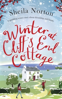 Winter at Cliff's End Cottage: a sparkling Christmas read to warm your heart - Norton, Sheila