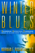 Winter Blues, First Edition: Seasonal Affective Disorder: What It Is and How to Overcome It - Rosenthal, Norman E, MD