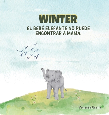 Winter: El Beb Elefante No Puede Encontrar a Mam - Urea, Vanessa