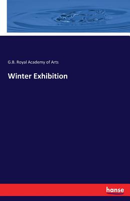 Winter Exhibition - Royal Academy of Arts, G B