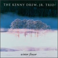 Winter Flower - Kenny Drew, Jr. Trio