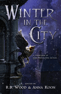 Winter in the City: A Collection of Dark Speculative Fiction