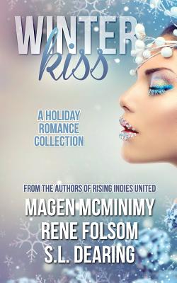 Winter Kiss: A Holiday Romance Collection - Folsom, Rene, and Dearing, S L, and McMinimy, Magen