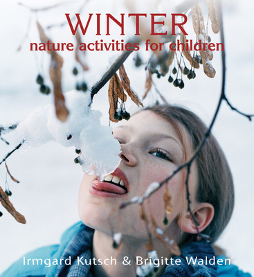 Winter Nature Activities for Children - Kutsch, Irmgard, and Walden, Brigitte, and Israel, Dagmar (Foreword by)