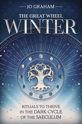 Winter: Rituals to Thrive in the Dark Cycle of the Saeculum - Graham, Jo