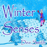 Winter Senses: A Rhyming Winter Picture Book for Children about the Winter season, Winter joy and the five senses.