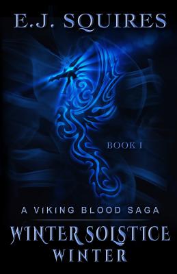 Winter Solstice Winter: A Viking Blood Saga - Book 1 - Squires, E J