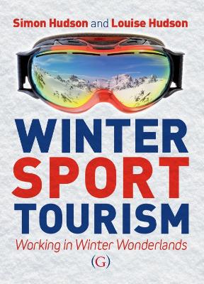 Winter Sport Tourism: Working in Winter Wonderlands - Hudson, Simon, Dr., and Hudson, Louise