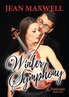 Winter Symphony: Overtures Book One: A Second-Chance, Musical Holiday Romance - Maxwell, Jean, and Robinson, Jan L (Cover design by)