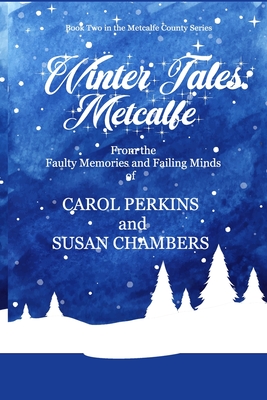 Winter Tales: Metcalfe - Chambers, Susan, and Perkins, Carol