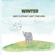 Winter: The baby Elephnat can't find Mom