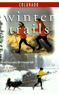 Winter Trails Colorado: The Best Cross-Country Ski and Snowshoe Trails