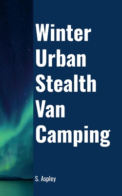 Winter Urban Stealth Van Camping - Aspley, S