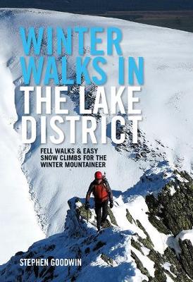 Winter Walks and Climbs in the Lake District: Fell walks & easy snow climbs for the winter mountaineer - Goodwin, Stephen