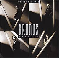 Winter Was Hard - The Kronos Quartet