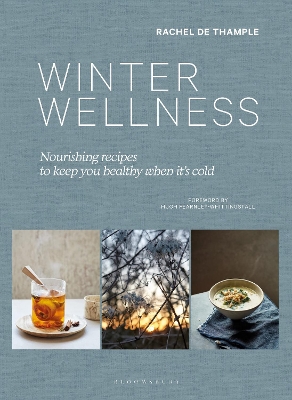 Winter Wellness: Nourishing recipes to keep you healthy when it's cold - Thample, Rachel de, and Fearnley-Whittingstall, Hugh (Foreword by)