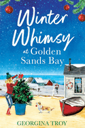 Winter Whimsy at Golden Sands Bay: A heartwarming romance from Georgina Troy