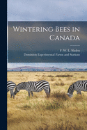 Wintering Bees in Canada [microform]