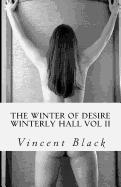 Winterly Hall Volume II: The Winter of Desire